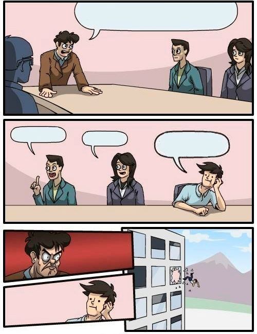 boardroom meeting suggestion meme template